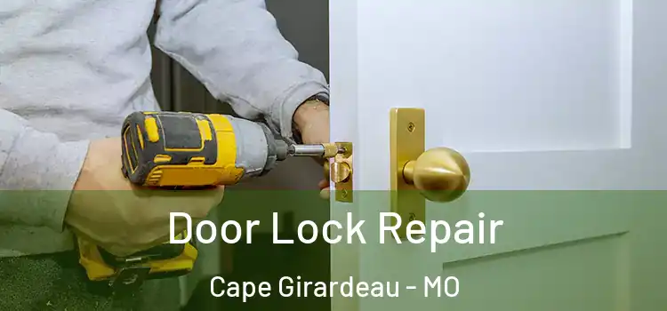 Door Lock Repair Cape Girardeau - MO