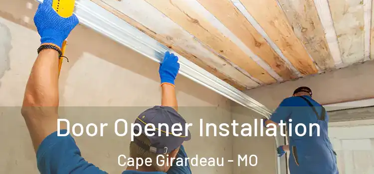Door Opener Installation Cape Girardeau - MO