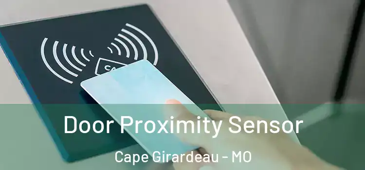 Door Proximity Sensor Cape Girardeau - MO
