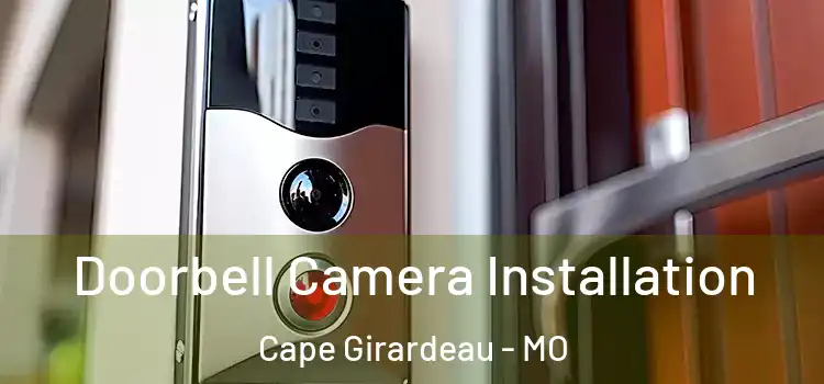  Doorbell Camera Installation Cape Girardeau - MO