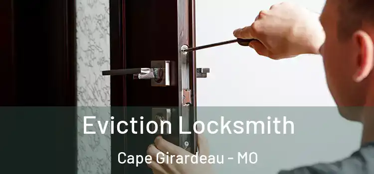 Eviction Locksmith Cape Girardeau - MO
