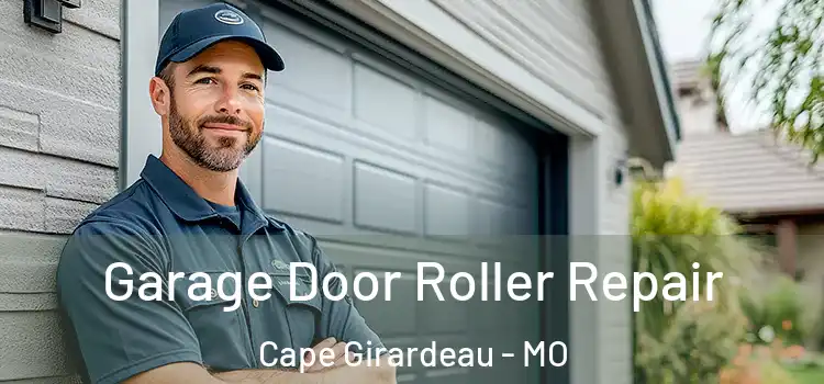  Garage Door Roller Repair Cape Girardeau - MO