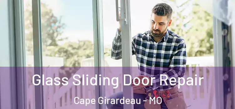 Glass Sliding Door Repair Cape Girardeau - MO