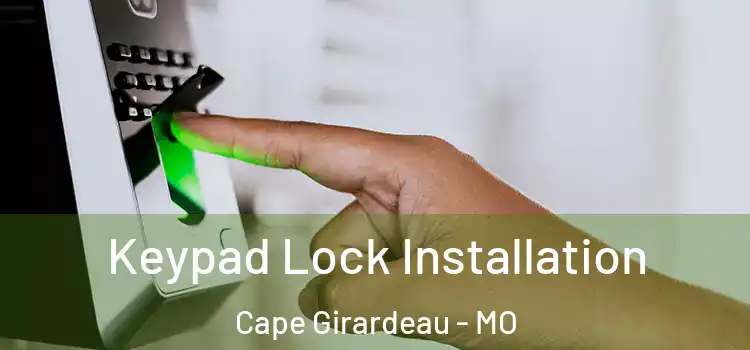 Keypad Lock Installation Cape Girardeau - MO