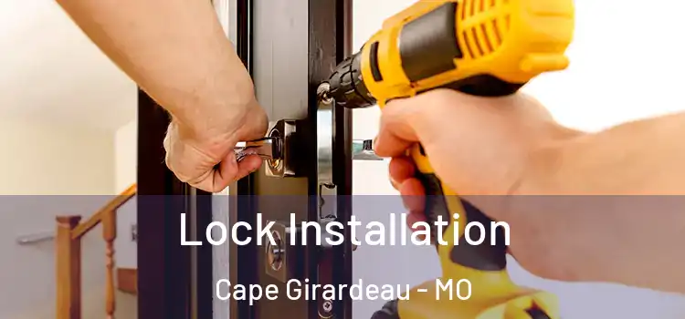 Lock Installation Cape Girardeau - MO