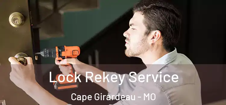 Lock Rekey Service Cape Girardeau - MO