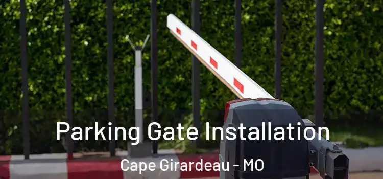 Parking Gate Installation Cape Girardeau - MO