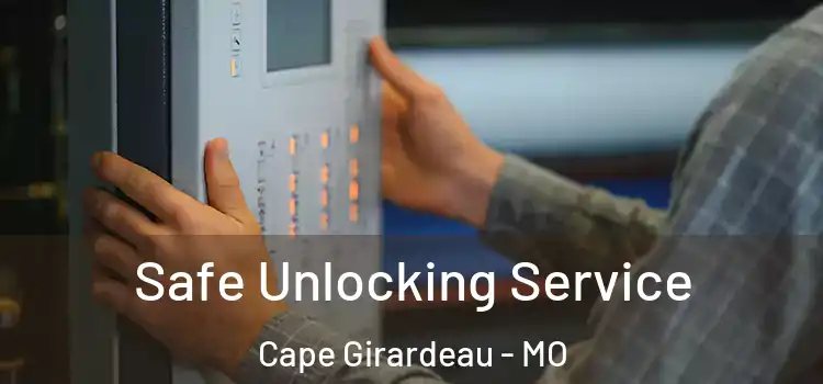 Safe Unlocking Service Cape Girardeau - MO